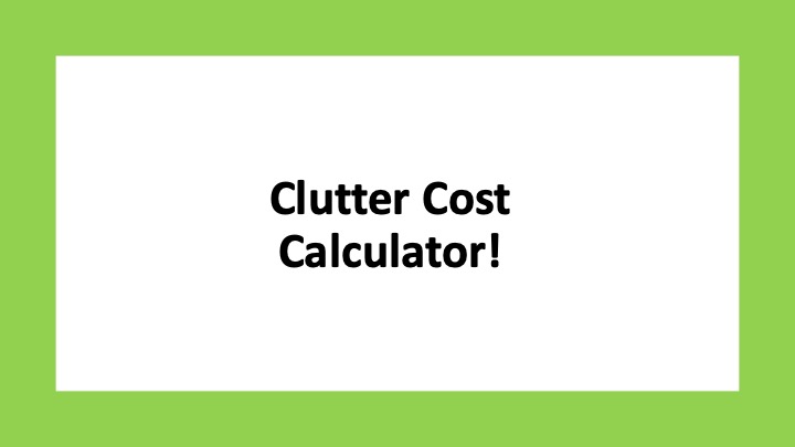 Clutter Cost Calculator