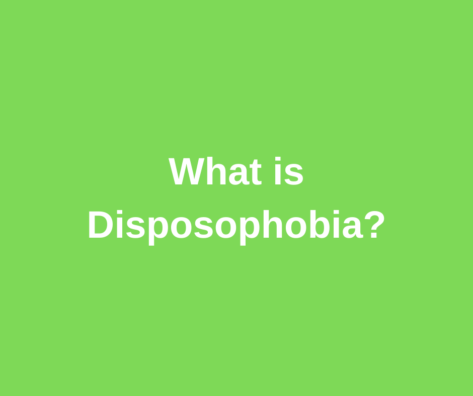 What is Disposophobia?